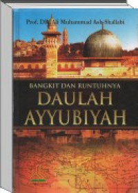 Image of Bangkit dan runtuhnya Daulah Ayyubiyah