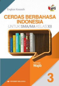 Image of Cerdas Berbahasa Indonesia untuk SMA/MA kelas XII k.13