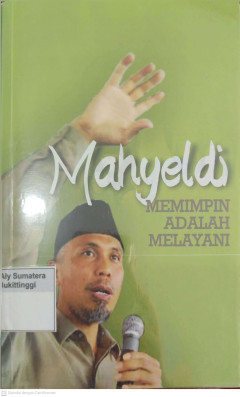 Cover of Mahyeldi Memimpin adalah Melayani